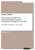 Barthel |  Das Fernsehen als Mittel der Staatskommunikation und der ideologischen Apologetik in der DDR | eBook | Sack Fachmedien
