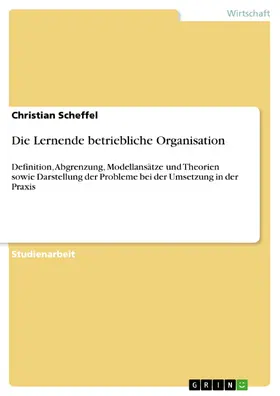 Scheffel |  Die Lernende betriebliche Organisation | eBook | Sack Fachmedien
