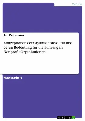Feldmann |  Konzeptionen der Organisationskultur und deren Bedeutung für die Führung in Nonprofit-Organisationen | eBook | Sack Fachmedien
