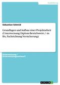 Schmid |  Grundlagen und Aufbau einer Projektarbeit (Unterweisung Diplom-Betriebswirt / -in BA, Fachrichtung Versicherung) | eBook | Sack Fachmedien
