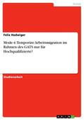 Hadwiger |  Mode-4: Temporäre Arbeitsmigration im Rahmen des GATS nur für Hochqualifizierte? | eBook | Sack Fachmedien