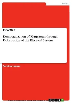 Wolf |  Democratization of Kyrgyzstan through Reformation of the Electoral System | eBook | Sack Fachmedien