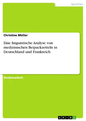 Müller |  Eine linguistische Analyse von medizinischen Beipackzetteln in Deutschland und Frankreich | eBook | Sack Fachmedien