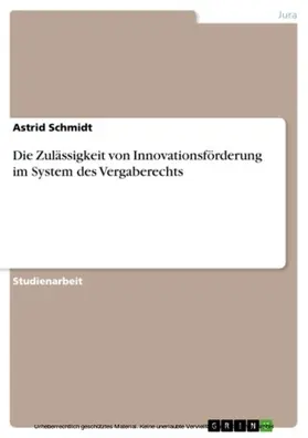 Schmidt |  Die Zulässigkeit von Innovationsförderung im System des Vergaberechts | eBook | Sack Fachmedien