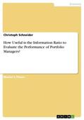 Schneider |  How Useful is the Information Ratio to Evaluate the Performance of Portfolio Managers? | Buch |  Sack Fachmedien
