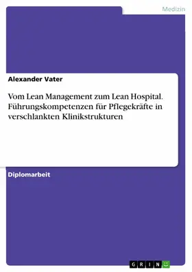 Vater |  Vom Lean Management zum Lean Hospital - Führungskompetenzen für Pflegekräfte in verschlankten Klinikstrukturen | eBook | Sack Fachmedien
