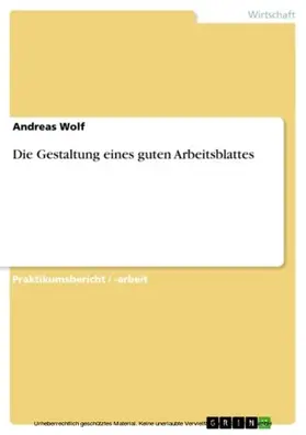 Wolf | Die Gestaltung eines guten Arbeitsblattes | E-Book | www.sack.de