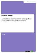 Schäfer |  Assimilation or replacement - a study about Neanderthals and modern humans | Buch |  Sack Fachmedien