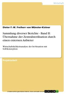 Freiherr von Münster-Kistner | Sammlung diverser Berichte - Band II: Übernahme der Zentralsterilisation durch einen externen Anbieter | E-Book | sack.de