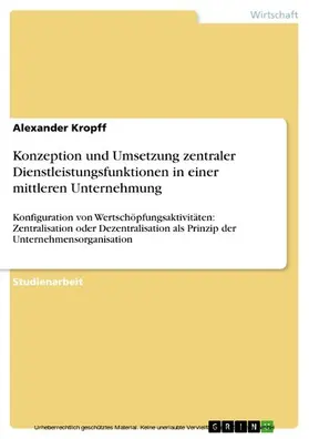 Kropff |  Konzeption und Umsetzung zentraler Dienstleistungsfunktionen in einer mittleren Unternehmung | eBook | Sack Fachmedien
