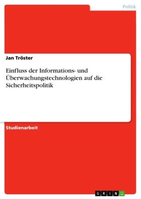 Tröster |  Einfluss der Informations- und Überwachungstechnologien auf die Sicherheitspolitik | Buch |  Sack Fachmedien