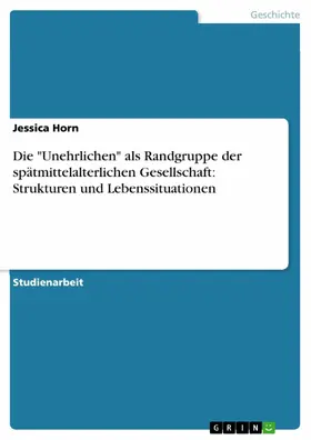 Horn |  Die "Unehrlichen" als Randgruppe der spätmittelalterlichen Gesellschaft: Strukturen und Lebenssituationen | eBook | Sack Fachmedien