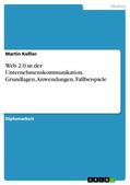 Keßler |  Web 2.0 in der Unternehmenskommunikation. Grundlagen, Anwendungen, Fallbeispiele | eBook | Sack Fachmedien