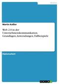 Keßler |  Web 2.0 in der Unternehmenskommunikation. Grundlagen, Anwendungen, Fallbeispiele | Buch |  Sack Fachmedien