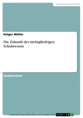Müller |  Die Zukunft des mehrgliedrigen Schulwesens | eBook | Sack Fachmedien