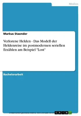 Staender |  Verlorene Helden - Das Modell der Heldenreise im postmodernen seriellen Erzählen am Beispiel "Lost" | eBook | Sack Fachmedien