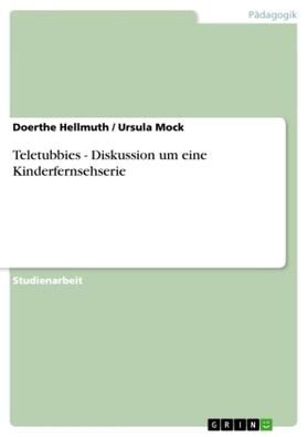 Hellmuth / Mock |  Teletubbies - Diskussion um eine Kinderfernsehserie | Buch |  Sack Fachmedien