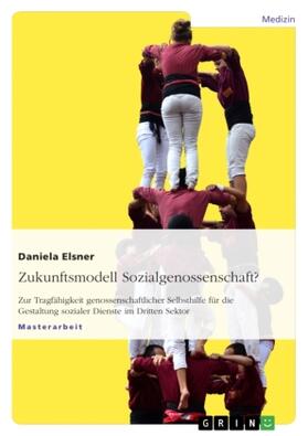 Elsner |  Zukunftsmodell Sozialgenossenschaft? | Buch |  Sack Fachmedien