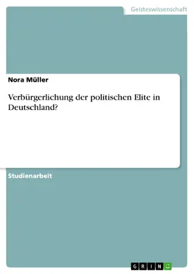 Müller |  Verbürgerlichung der politischen Elite in Deutschland? | eBook | Sack Fachmedien