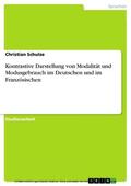 Schulze |  Kontrastive Darstellung von Modalität und Modusgebrauch im Deutschen und im Französischen | eBook | Sack Fachmedien