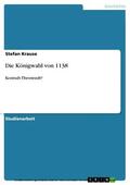 Krause |  Die Königwahl von 1138 | eBook | Sack Fachmedien