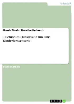 Mock / Hellmuth |  Teletubbies - Diskussion um eine Kinderfernsehserie | eBook | Sack Fachmedien