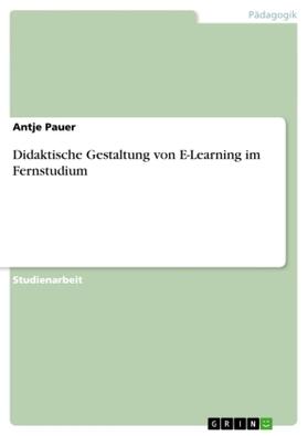 Pauer | Didaktische Gestaltung von E-Learning im Fernstudium | Buch | 978-3-640-42880-9 | www.sack.de