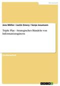 Möller / Jesumann / Emery |  Triple Play - Strategisches Bündeln von Informationsgütern | Buch |  Sack Fachmedien