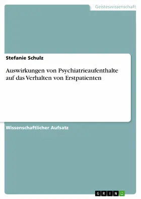 Schulz |  Auswirkungen von Psychiatrieaufenthalte auf das Verhalten von Erstpatienten | eBook | Sack Fachmedien