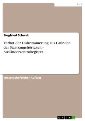 Schwab |  Verbot der Diskriminierung aus Gründen der Staatsangehörigkeit - Ausländerzentralregister | Buch |  Sack Fachmedien