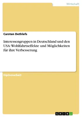 Dethlefs |  Interessengruppen in Deutschland und den USA: Wohlfahrtseffekte und Möglichkeiten für ihre Verbesserung | eBook | Sack Fachmedien