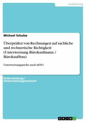 Schulze | Überprüfen von Rechnungen auf sachliche und rechnerische Richtigkeit (Unterweisung Bürokaufmann / Bürokauffrau) | E-Book | sack.de