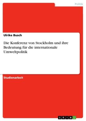 Busch | Die Konferenz von Stockholm und ihre Bedeutung für die internationale Umweltpolitik | Buch | 978-3-640-44351-2 | sack.de