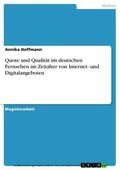 Hoffmann |  Quote und Qualität im deutschen Fernsehen im Zeitalter von Internet- und Digitalangeboten | eBook | Sack Fachmedien