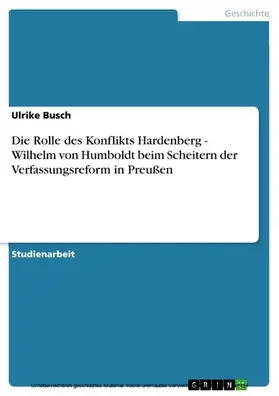 Busch |  Die Rolle des Konflikts Hardenberg - Wilhelm von Humboldt beim Scheitern der Verfassungsreform in Preußen | eBook | Sack Fachmedien