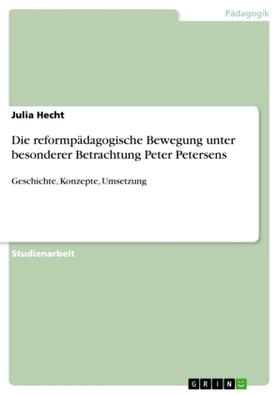 Hecht |  Die reformpädagogische Bewegung unter besonderer Betrachtung Peter Petersens | Buch |  Sack Fachmedien