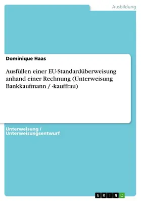 Haas |  Ausfüllen einer EU-Standardüberweisung anhand einer Rechnung (Unterweisung Bankkaufmann / -kauffrau) | eBook | Sack Fachmedien