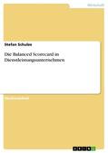 Schulze |  Die Balanced Scorecard in Dienstleistungsunternehmen | eBook | Sack Fachmedien