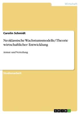 Schmidt |  Neoklassische Wachstumsmodelle/ Theorie wirtschaftlicher Entwicklung | Buch |  Sack Fachmedien