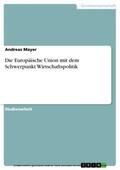 Mayer |  Die Europäische Union mit dem Schwerpunkt Wirtschaftspolitik | eBook | Sack Fachmedien