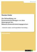 Fischer |  Die Behandlung von Pensionsrückstellungen vor dem Hintergrund des Bilanzrechtsmodernisierungsgesetzes | eBook | Sack Fachmedien