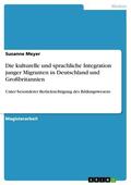 Meyer |  Die kulturelle und sprachliche Integration junger Migranten in Deutschland und Großbritannien | eBook | Sack Fachmedien