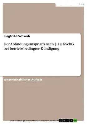 Schwab |  Der Abfindungsanspruch nach § 1 a KSchG bei betriebsbedingter Kündigung | eBook | Sack Fachmedien