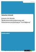 Schmidt |  Jenseits des Kanals: Medieninstrumentalisierung und Dimensionsverschiebung in "Lost Highway" | eBook | Sack Fachmedien