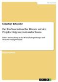 Schneider |  Der Einfluss kultureller Distanz auf den Projekterfolg internationaler Teams | Buch |  Sack Fachmedien