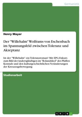 Mayer |  Der "Willehalm" Wolframs von Eschenbach im Spannungsfeld zwischen Toleranz und Akzeptanz | Buch |  Sack Fachmedien