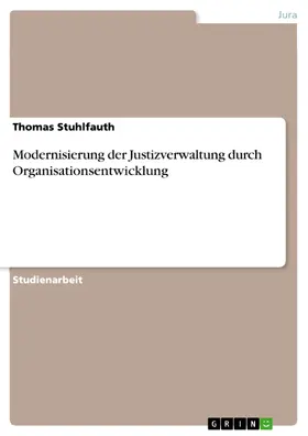Stuhlfauth |  Modernisierung der Justizverwaltung durch Organisationsentwicklung | eBook | Sack Fachmedien