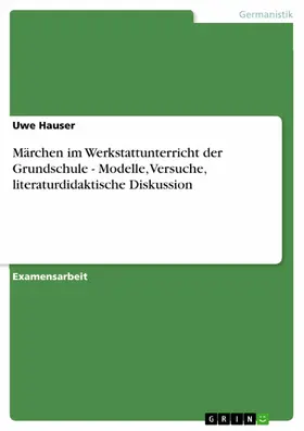 Hauser |  Märchen im Werkstattunterricht der Grundschule - Modelle, Versuche, literaturdidaktische Diskussion | eBook | Sack Fachmedien