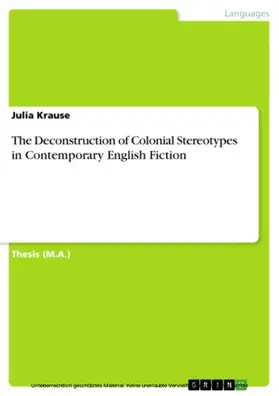 Krause |  The Deconstruction of Colonial Stereotypes in Contemporary English Fiction | eBook | Sack Fachmedien