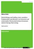 Klohr |  Entwicklung und Aufbau eines autarken Funkmoduls zum Betrieb von Sensoren auf rotierenden Horizontal-Achsen-Systemen mittels Energy-Harvesting | eBook | Sack Fachmedien